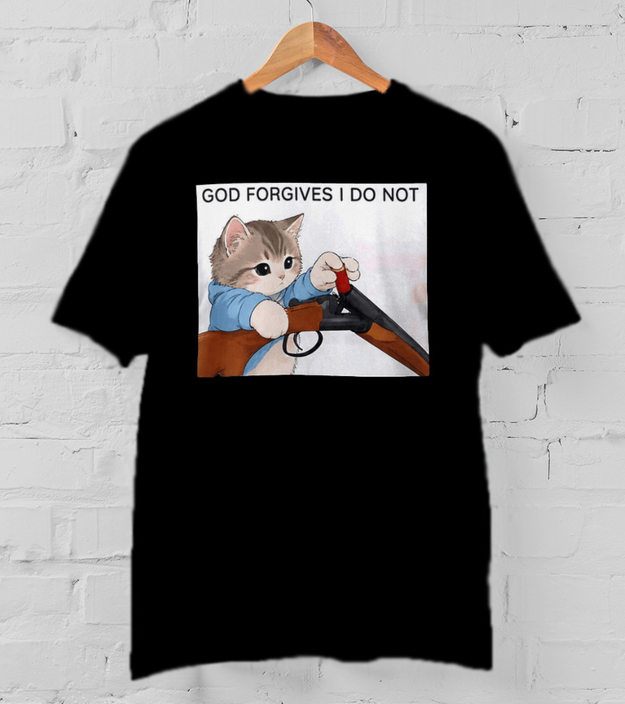 God Forgives I Do Not Cat With Shotgun Humor T-Shirt