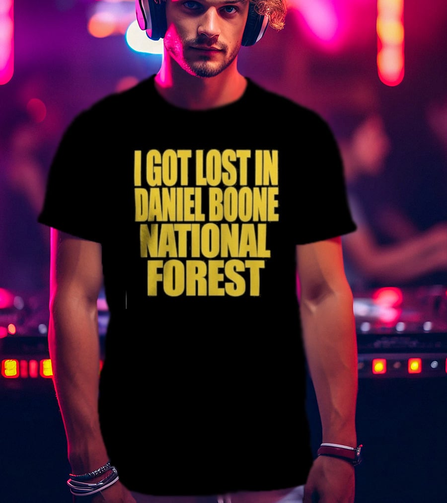 I Got Lost In Daniel Boone National Forest Kentucky Souvenir T-Shirt