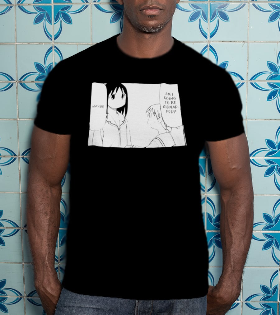 Maybe Am I Going To Be Kidnapped Anime Girl T-Shirt