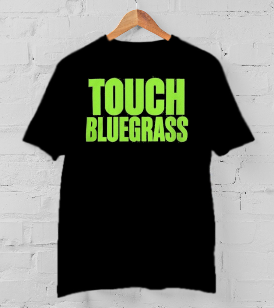 Touch Bluegrass Kentucky Humor T-Shirt