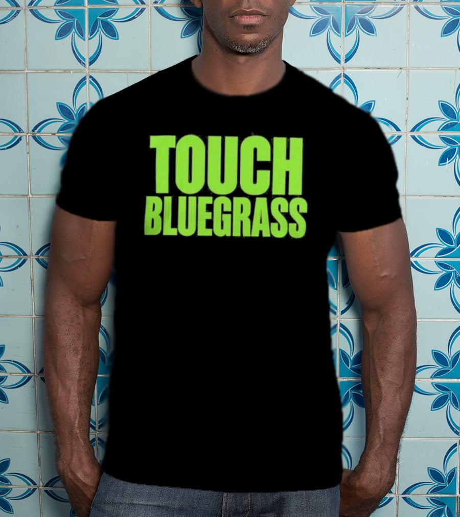 Touch Bluegrass Kentucky Humor T-Shirt