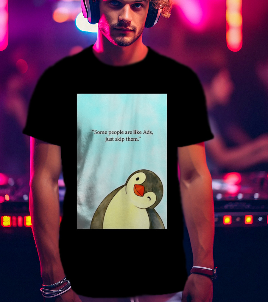 Penguin Some People Are Like Ads Just Skip Them T-Shirt