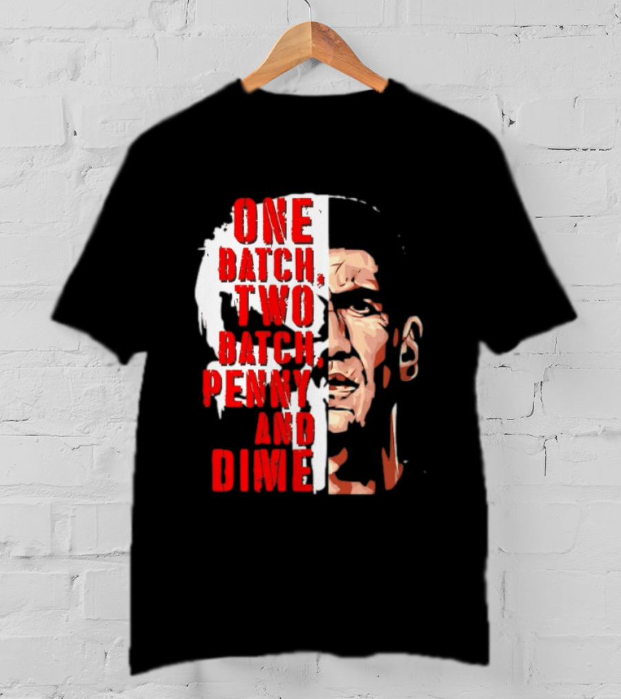 Punisher One Batch Two Batch Penny And Dime Iconic Motivational Phrase T-Shirt