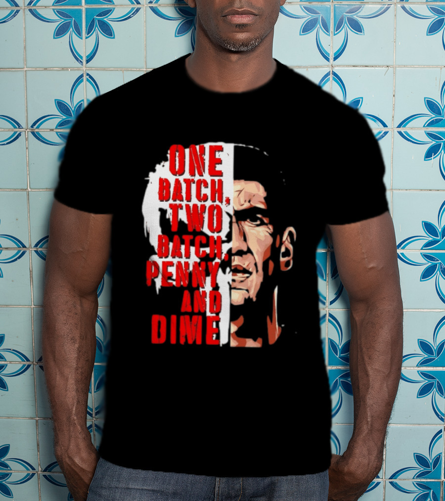 Punisher One Batch Two Batch Penny And Dime Iconic Motivational Phrase T-Shirt
