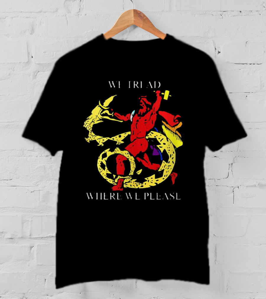We Tread Where We Please Red Dragon Yellow Serpent T-Shirt