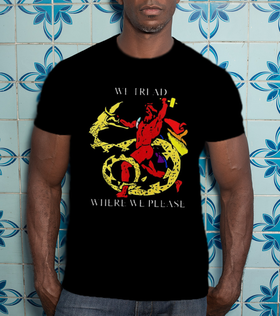 We Tread Where We Please Red Dragon Yellow Serpent T-Shirt