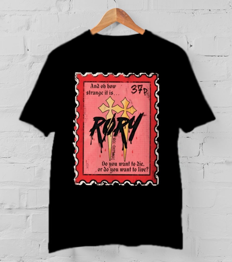 And Oh How Strange It Is Rory 37p Do You Want To Die Or Live T-Shirt