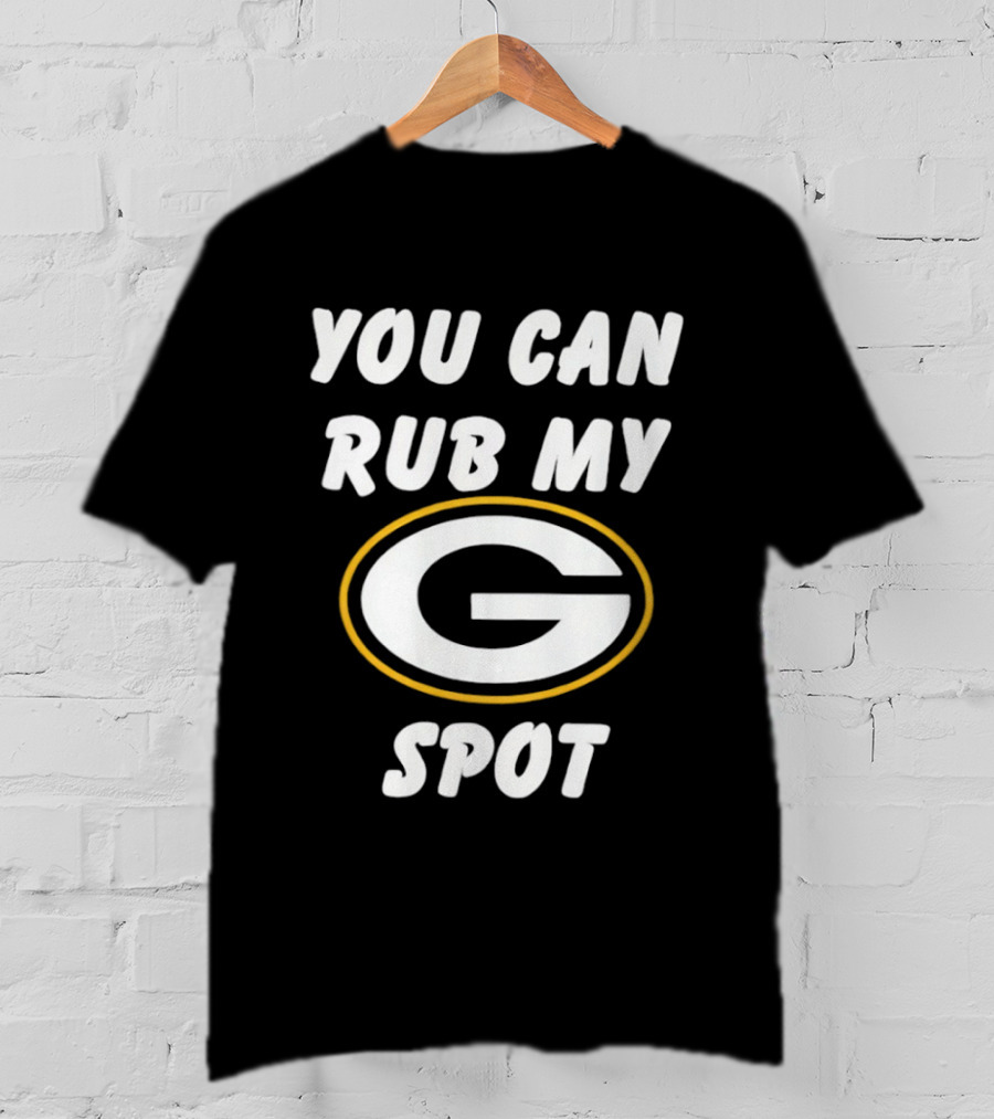 You Can Rub My Spot Green Bay Packers Fan T-Shirt