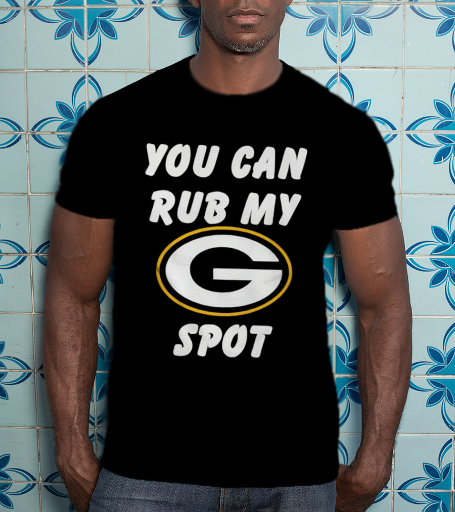 You Can Rub My Spot Green Bay Packers Fan T-Shirt