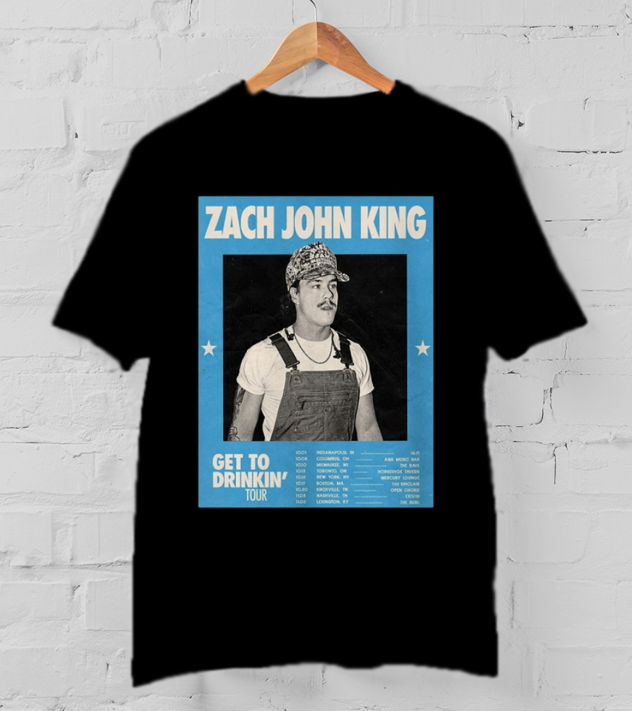 Zach John King Get To Drinkin' Tour 2026 North America Schedule Dates Indianapolis Lexington Denver T-Shirt