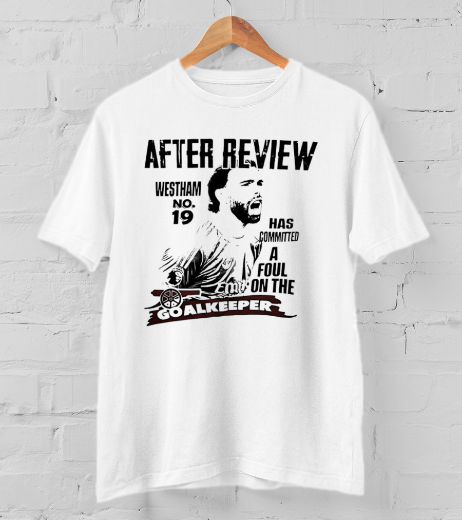 Westham After Review No 19 Has Committed A Foul On The Goalkeeper T-Shirt