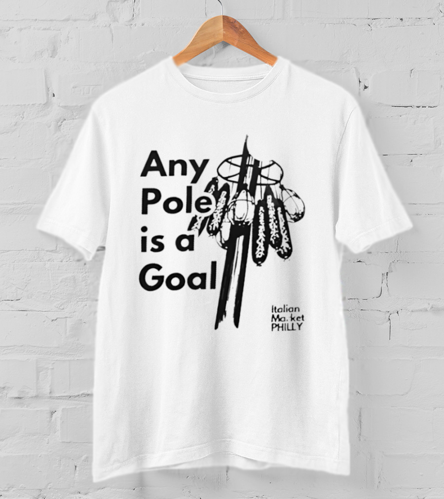Any Pole Is A Goal Ice Fishing Jigging Catch Phrase T-Shirt
