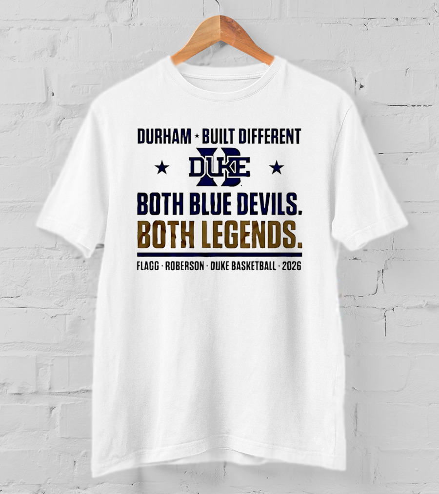 Durham Built Different Duke Both Blue Devils Both Legends Flagg Roberson Basketball 2026 T-Shirt