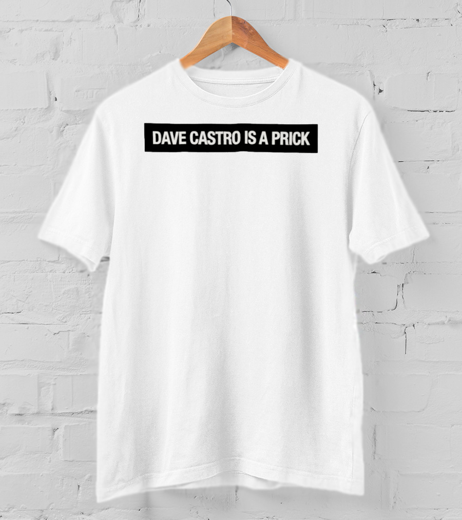 Dave Castro Is A Prick Statement Apparel Bold Text Message T-Shirt