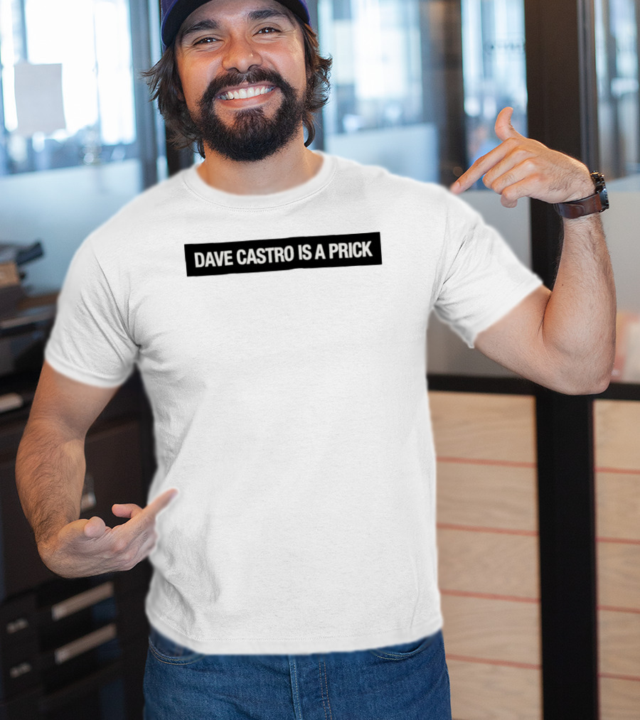 Dave Castro Is A Prick Statement Apparel Bold Text Message T-Shirt