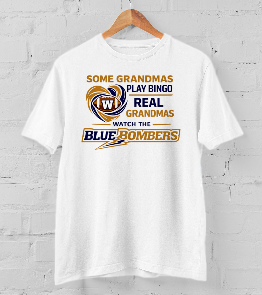 Some Grandmas Play Bingo Real Grandmas The Blue Bombers T-Shirt