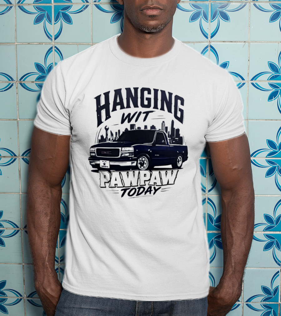 Hanging Wit Pawpaw Today Classic Pickup Truck City Skyline Scene T-Shirt