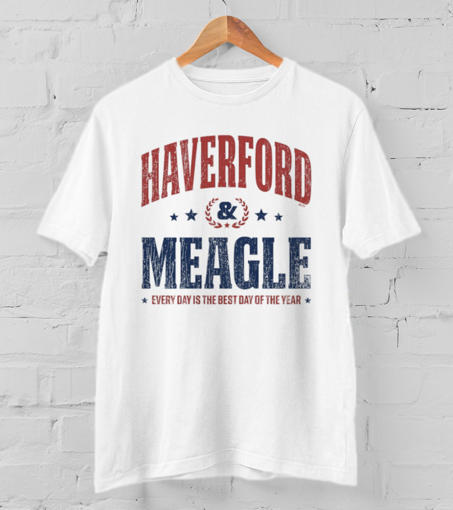 Haverford And Meagle Every Day Is The Best Day Of The Year T-Shirt