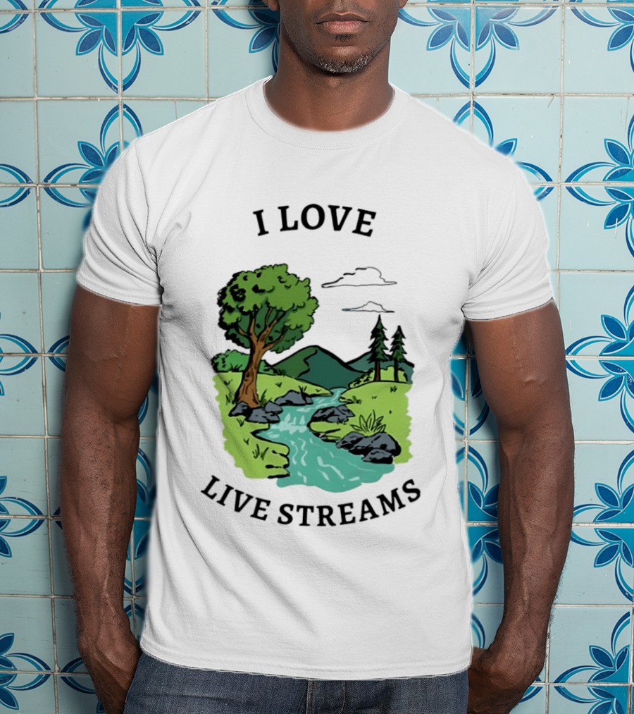 I Love Live Streams Nature Landscape With Trees And River T-Shirt