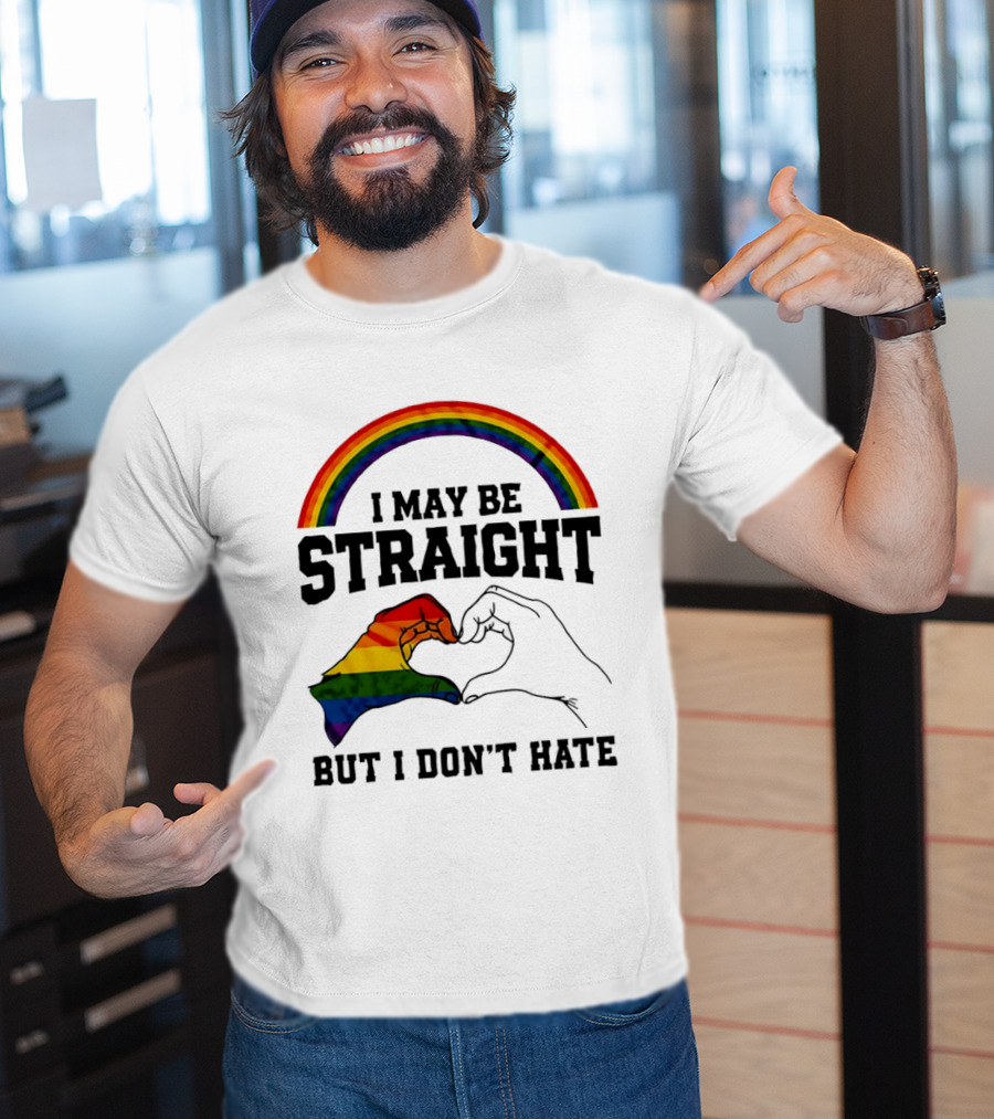 I May Be Straight But I Don't Hate Rainbow Heart Hands Pride T-Shirt