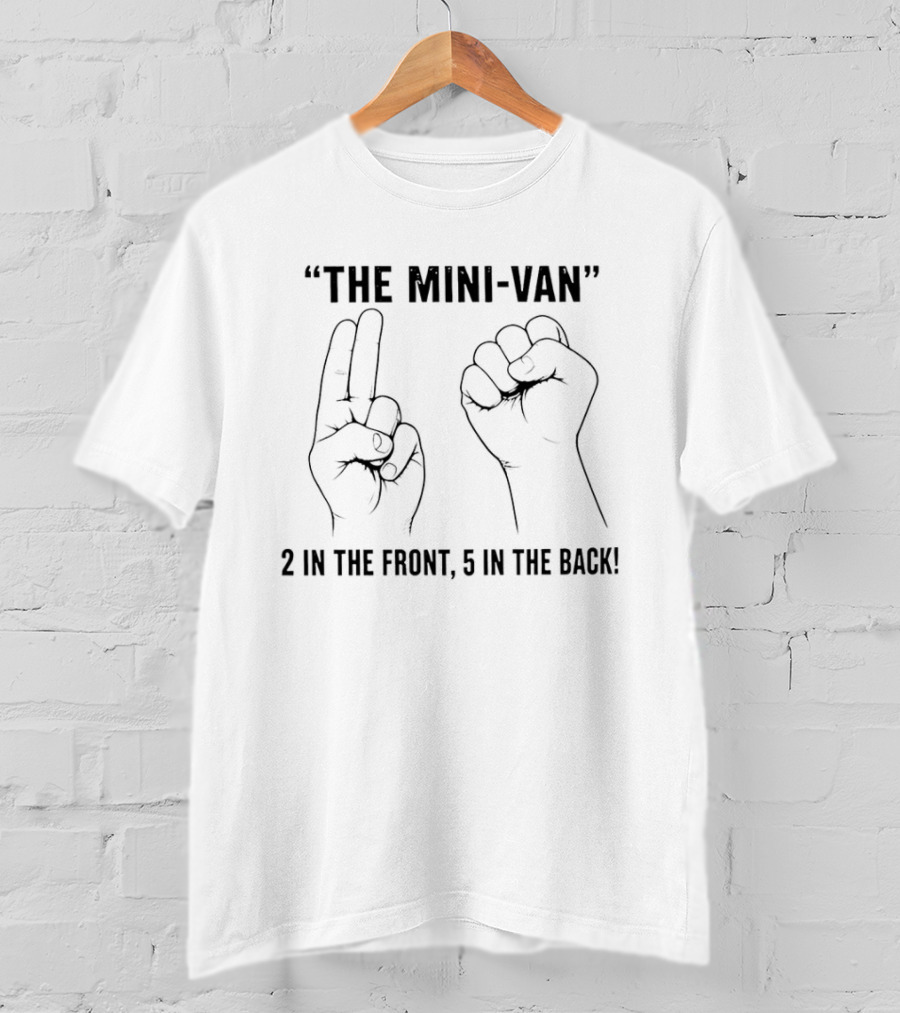 The Mini Van 2 In The Front 5 In The Back Hand Signs T-Shirt