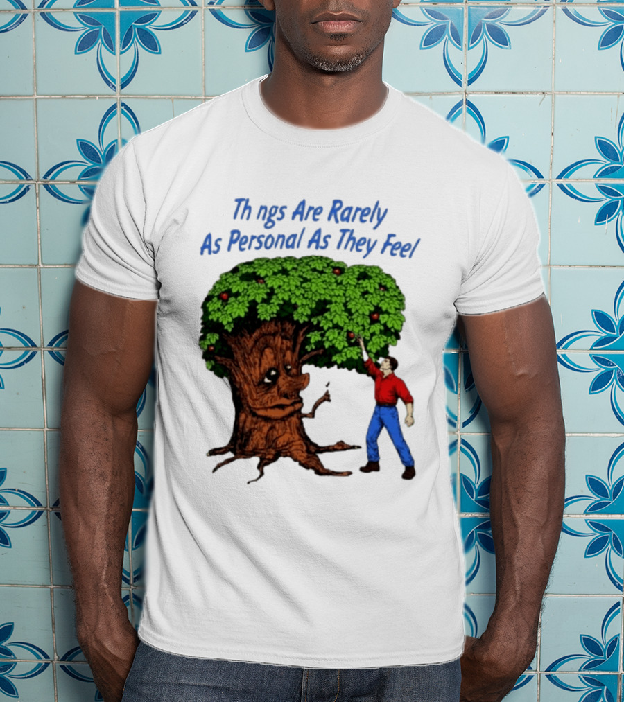 Things Are Rarely As Personal As They Feel Talking Tree And Person Reaching Apples T-Shirt