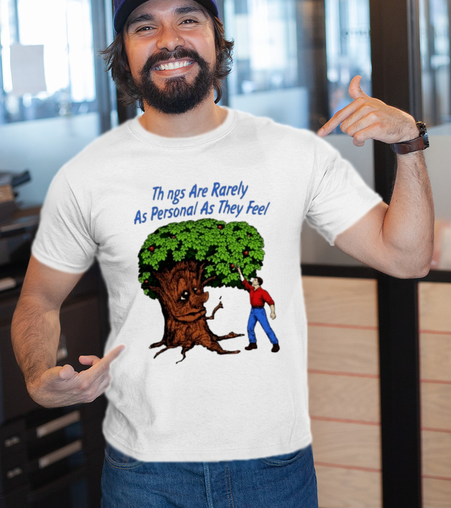 Things Are Rarely As Personal As They Feel Talking Tree And Person Reaching Apples T-Shirt
