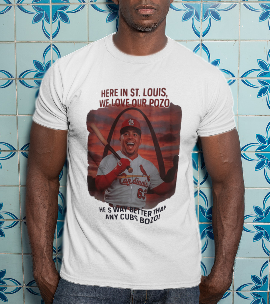 Here In St. Louis We Love Our Pozo He's Way Better Than Any Cubs Bozo T-Shirt