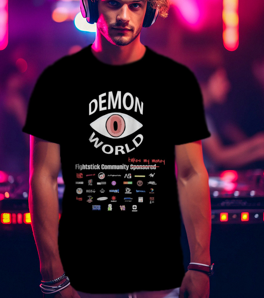 Demon World Fightstick Community Takes My Money Expensive T-Shirt