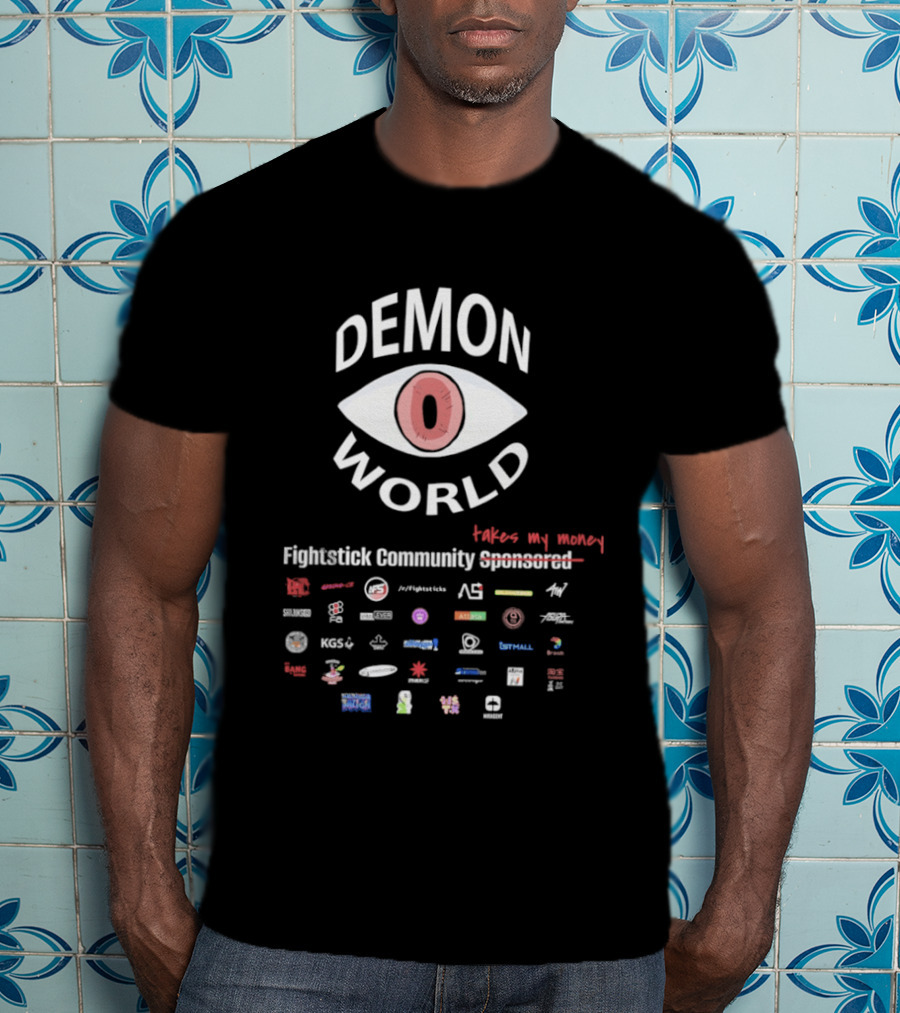 Demon World Fightstick Community Takes My Money Expensive T-Shirt