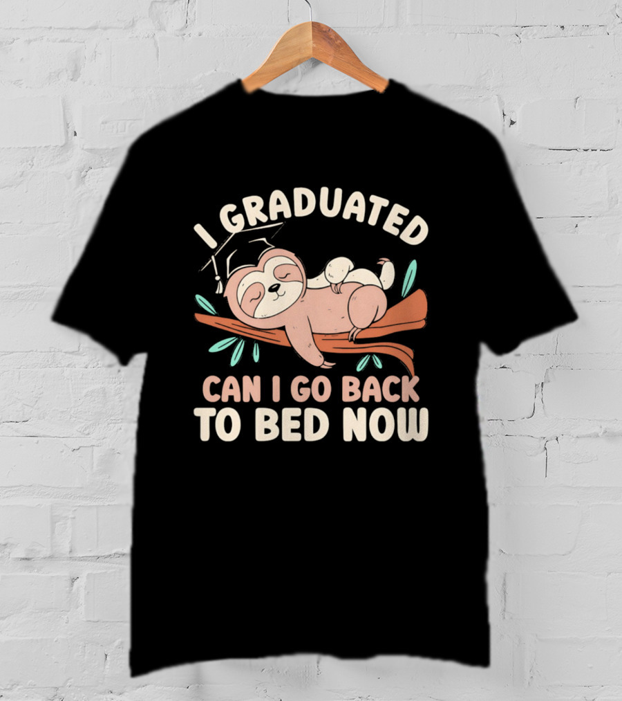Graduation Sloth I Graduated Can I Go Back To Bed Now T-Shirt