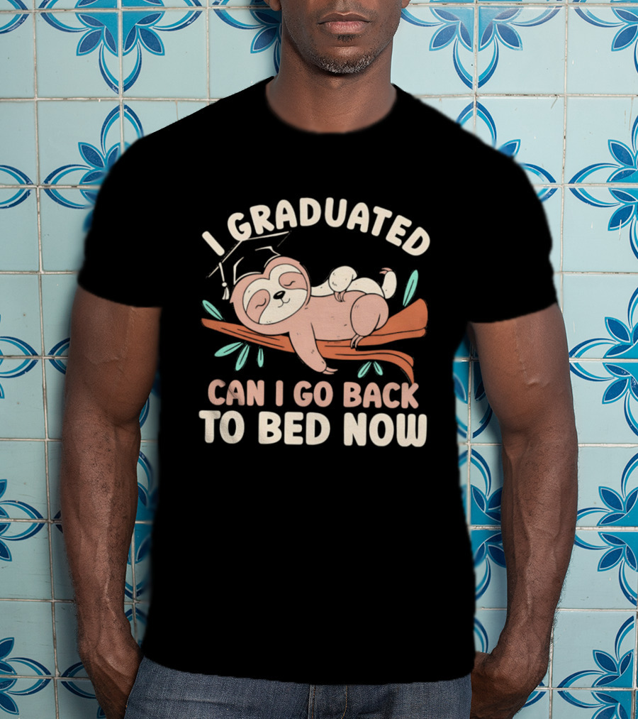 Graduation Sloth I Graduated Can I Go Back To Bed Now T-Shirt