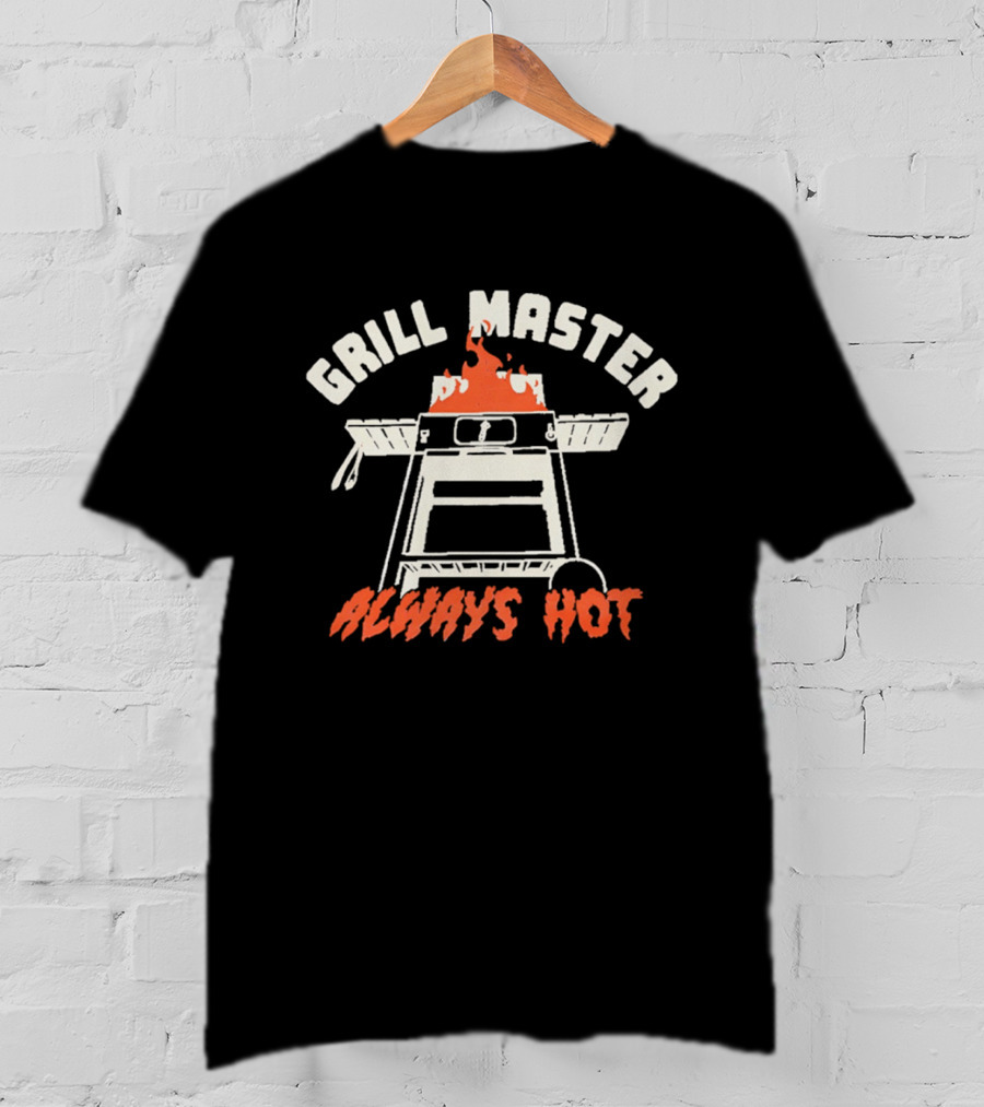 Grill Master Always Hot BBQ Flame Cooking T-Shirt