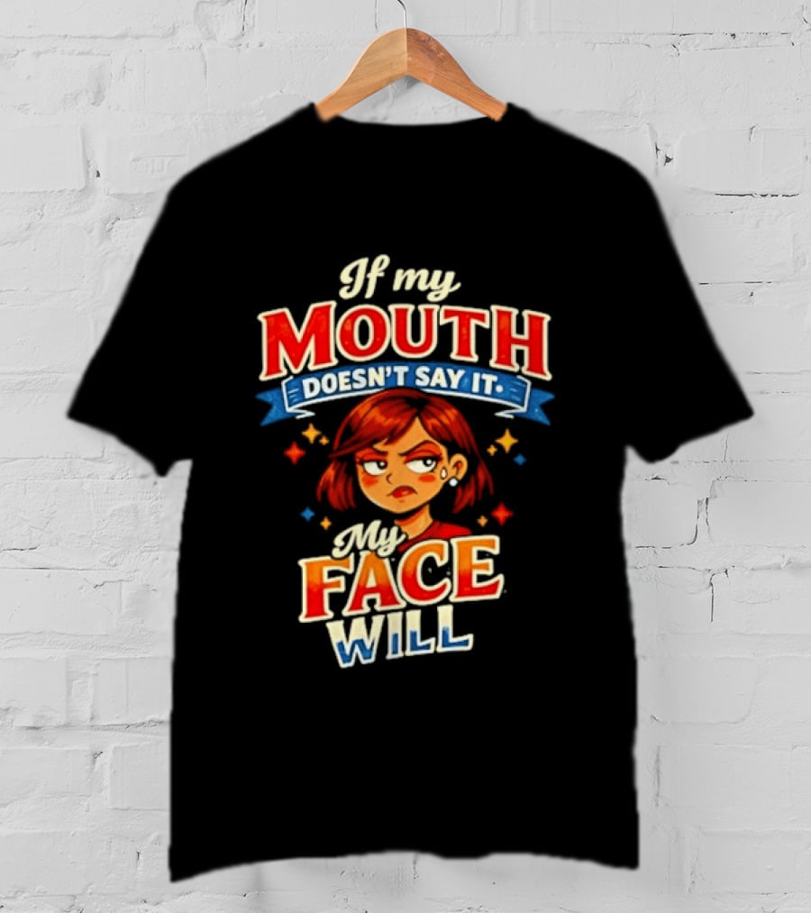 If My Mouth Doesn't Say It My Face Will Redhead Expression T-Shirt