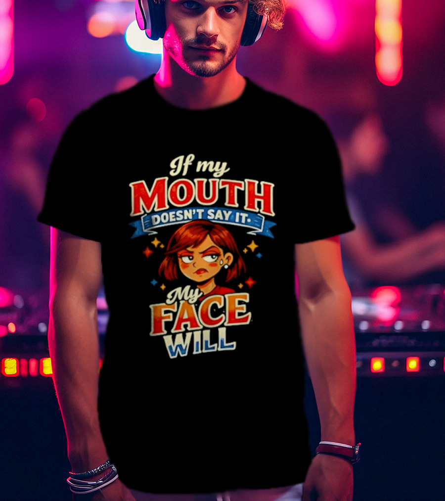 If My Mouth Doesn't Say It My Face Will Redhead Expression T-Shirt