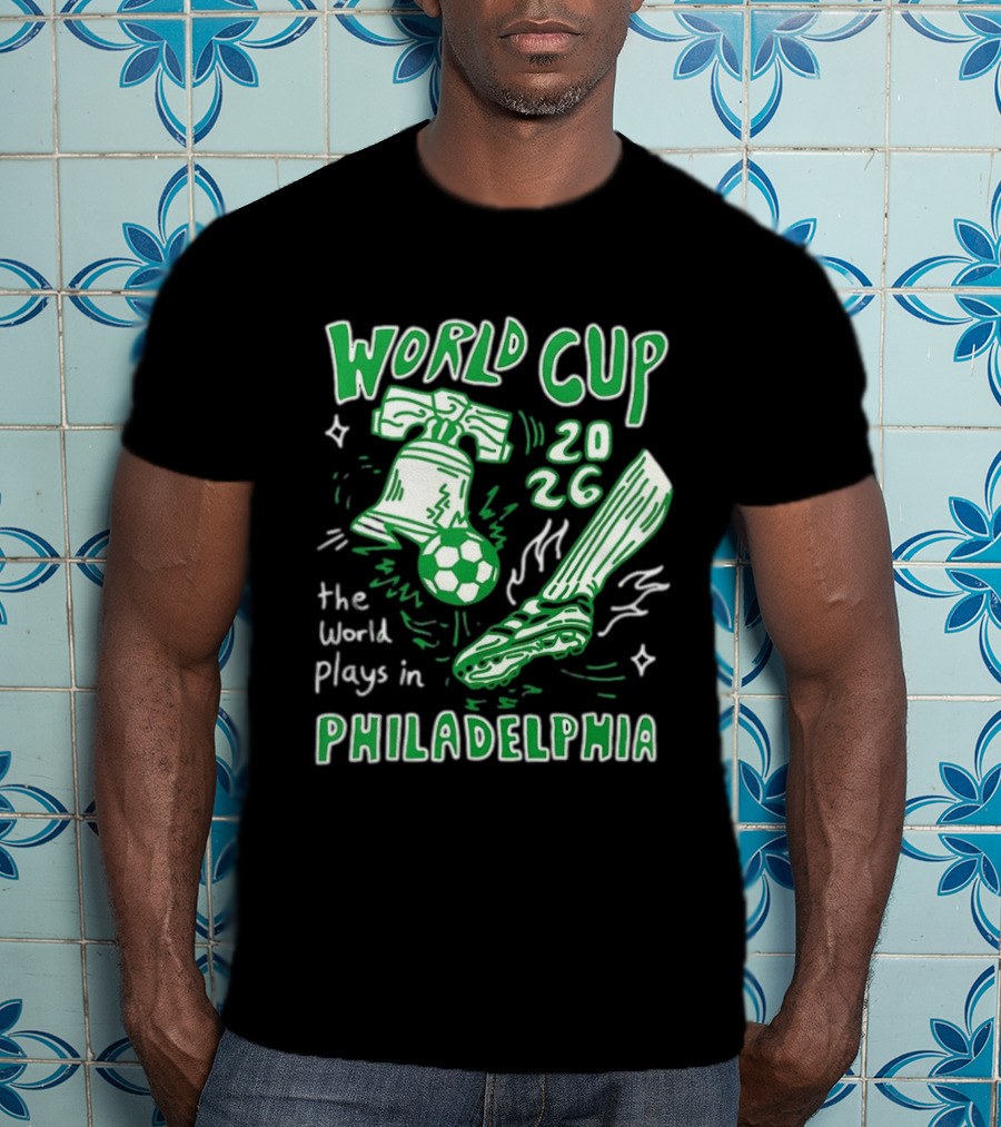 Liberty Bell Kicking Soccer Ball World Cup 2026 The World Plays In Philadelphia T-Shirt