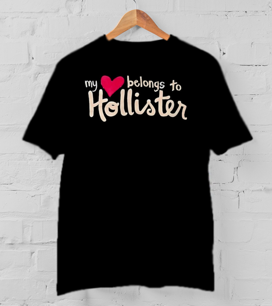 My Love Belongs To Hollister Heart T-Shirt