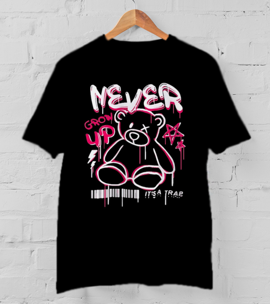Never Grow Up It's A Trap Teddy Bear Graffiti Style With Star And Barcode T-Shirt