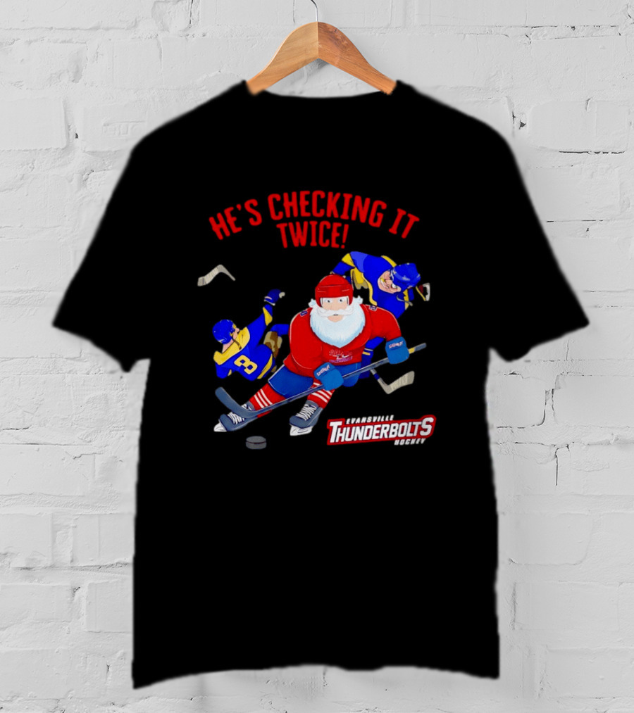Santa Claus Evansville Thunderbolts Hockey He's Checking It Twice T-Shirt