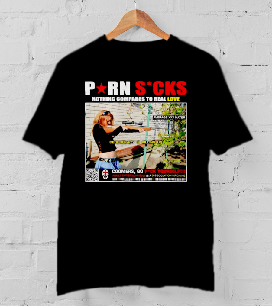 P*RN S*CKS Nothing Compares To Real Love Degeneracy Is Killing Us Coomers Go F*CK Yourself Adult Entertainment Dissociation Machine T-Shirt