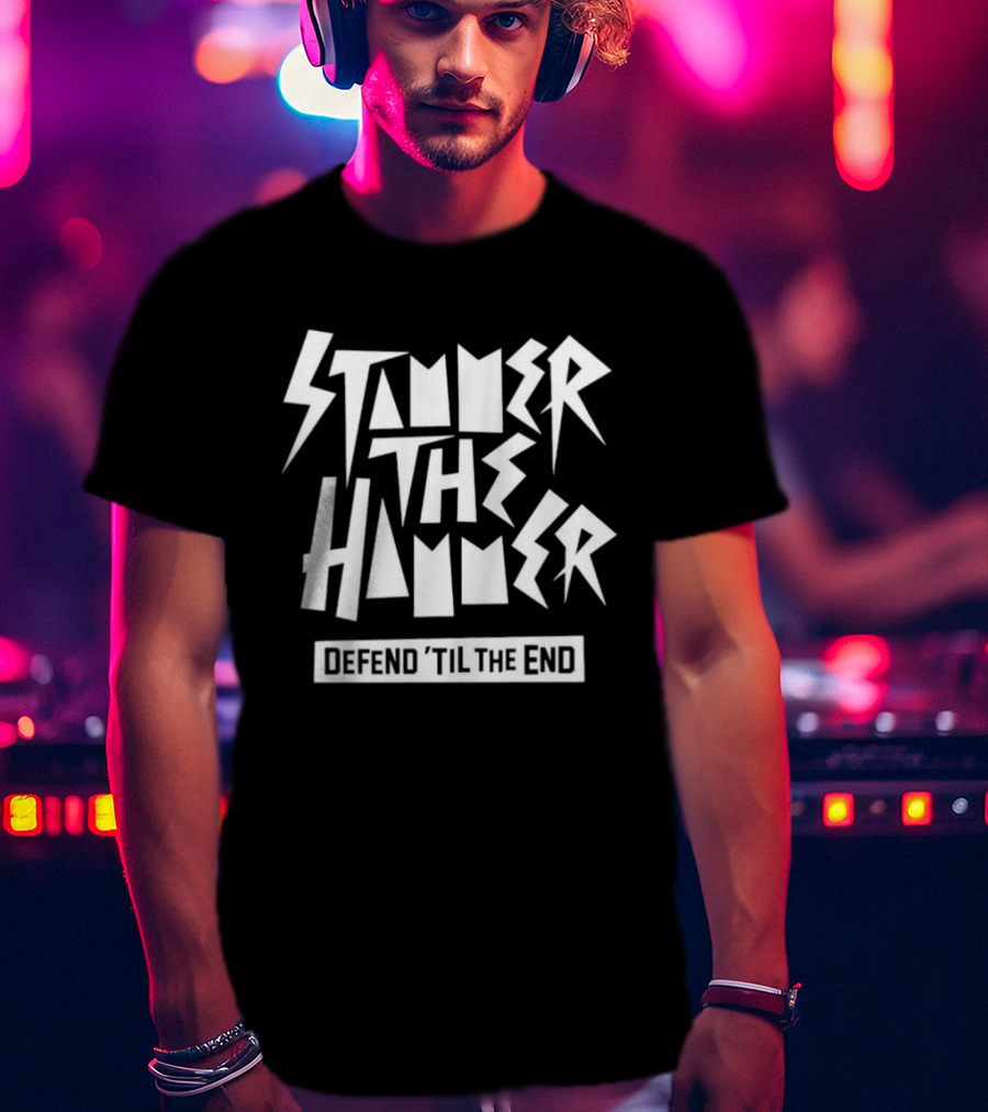 Stammer The Hammer Defend Til The End T-Shirt