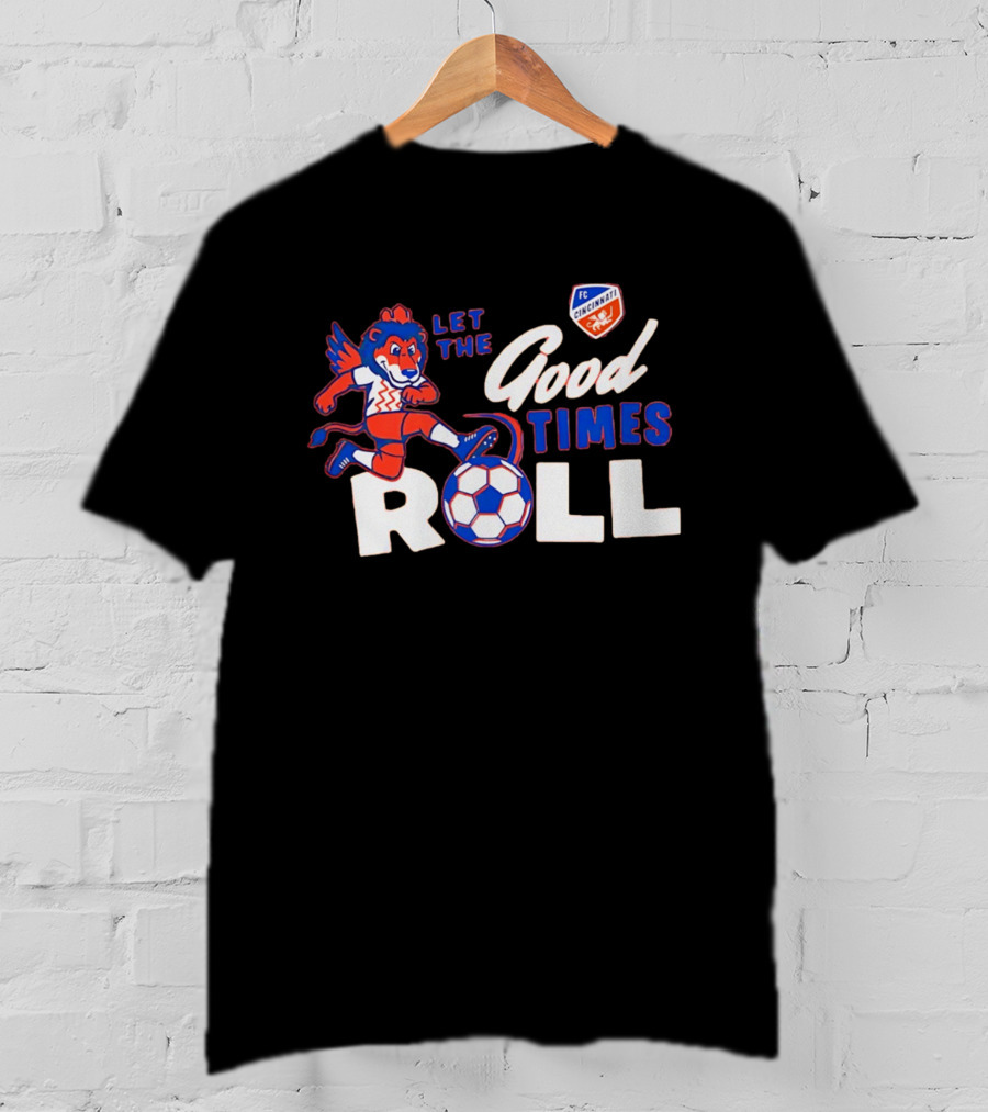 Let The Good Times Roll FC Cincinnati Soccer Lion Team Spirit T-Shirt