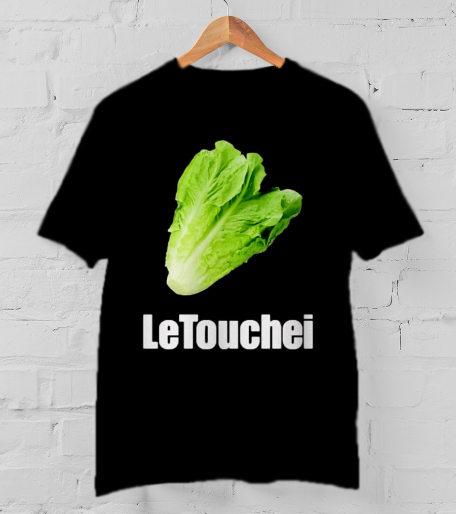 LeTouchei Lettuce Pun Humorous T-Shirt