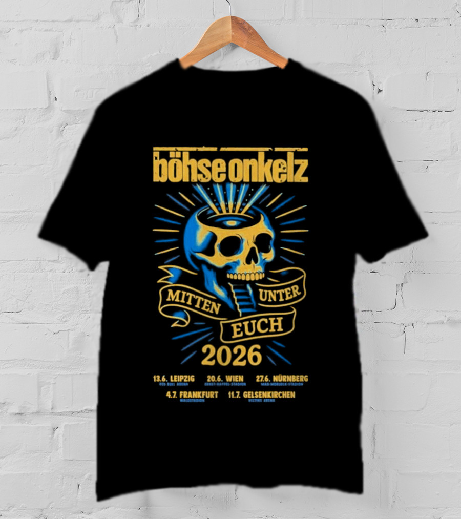 Böhse Onkelz Mitten Unter Euch Tour 2026 Leipzig Berlin Bremen Frankfurt Gelsenkirchen Skull T-Shirt