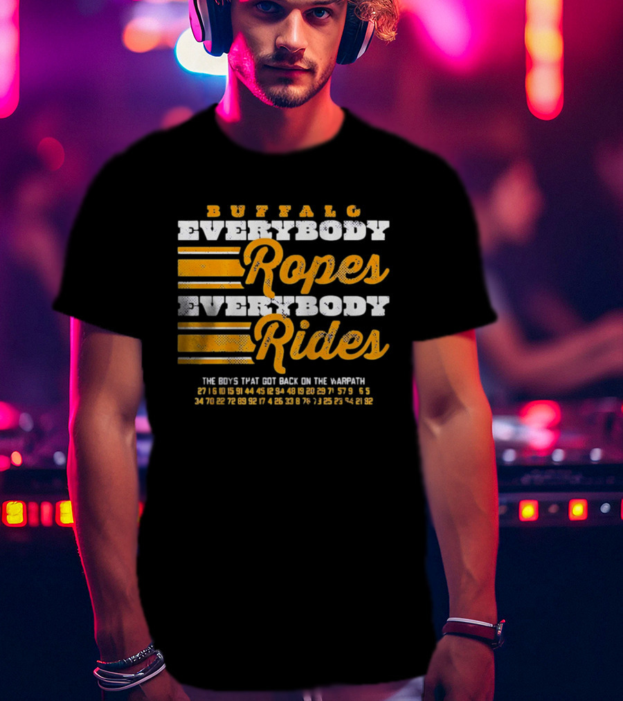 Buffalo Everybody Ropes Everybody Rides Guys That Get Back In The Saddle T-Shirt