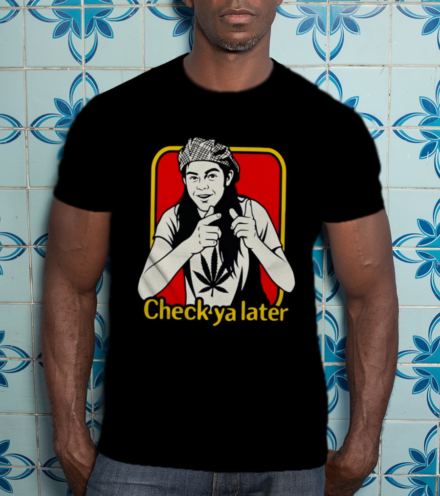 Check Ya Later Slater Dazed And Confused Retro Style Cannabis Leaf T-Shirt