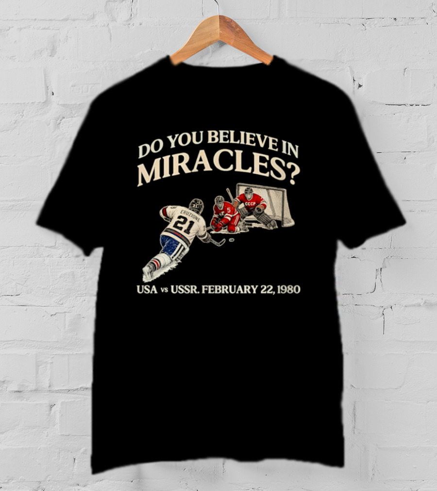 Do You Believe In Miracles USA Vs USSR February 22 1980 Hockey T-Shirt