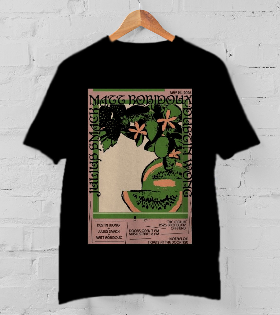 May 24 2026 The Crown Oakland Dustin Wong Julius Smack Matt Robidoux T-Shirt