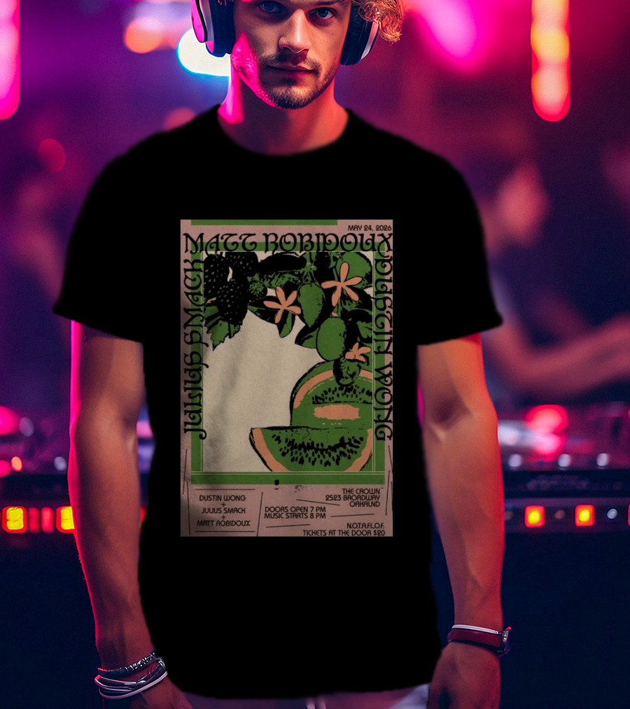May 24 2026 The Crown Oakland Dustin Wong Julius Smack Matt Robidoux T-Shirt