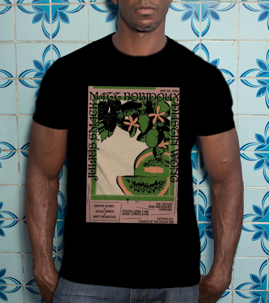 May 24 2026 The Crown Oakland Dustin Wong Julius Smack Matt Robidoux T-Shirt